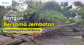 Bangun Bersama Jembatan Penghubung Ambruk Di Pelosok Cirebon